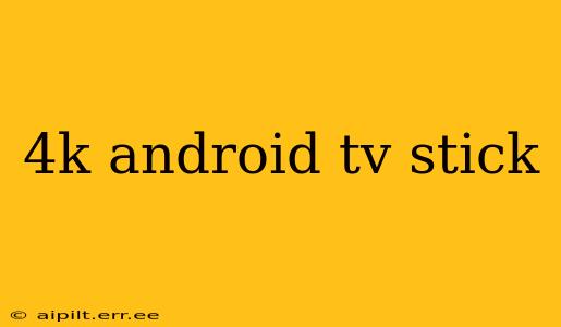 4k android tv stick