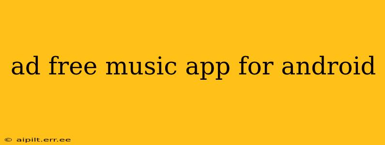ad free music app for android