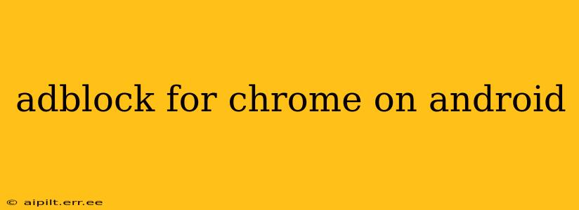 adblock for chrome on android