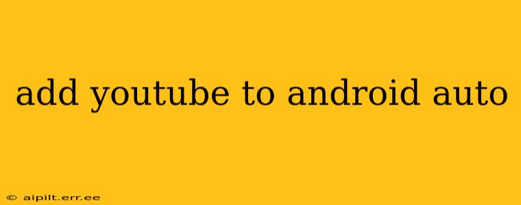 add youtube to android auto