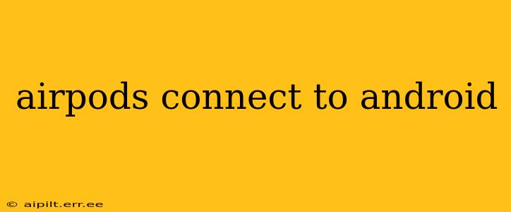 airpods connect to android