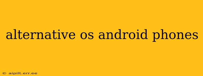 alternative os android phones