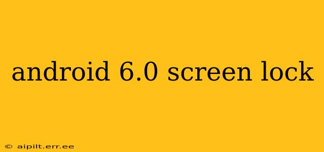 android 6.0 screen lock