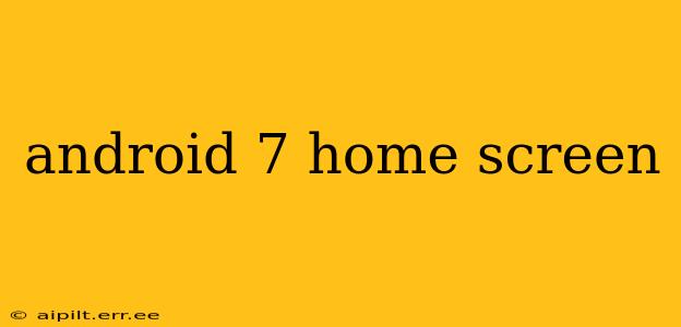 android 7 home screen