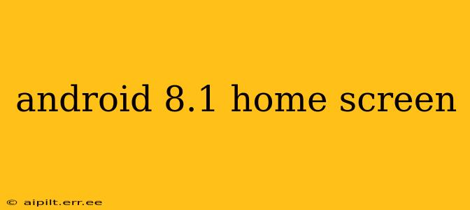 android 8.1 home screen