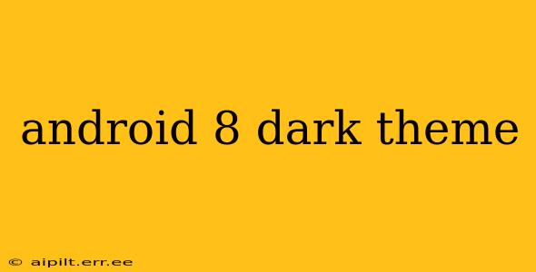 android 8 dark theme