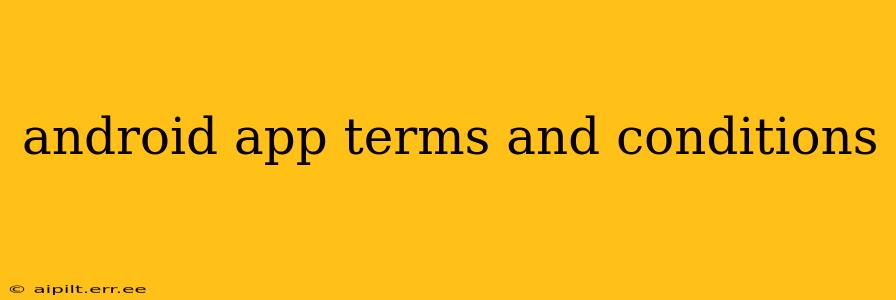 android app terms and conditions