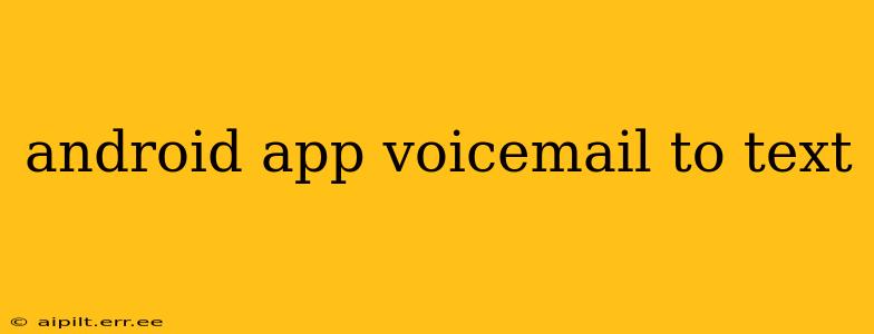 android app voicemail to text