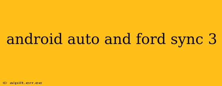 android auto and ford sync 3