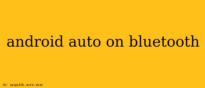 android auto on bluetooth