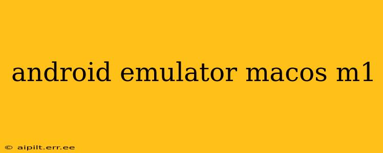 android emulator macos m1