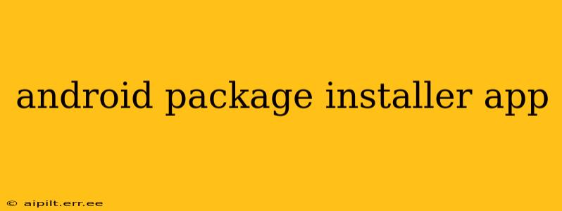 android package installer app