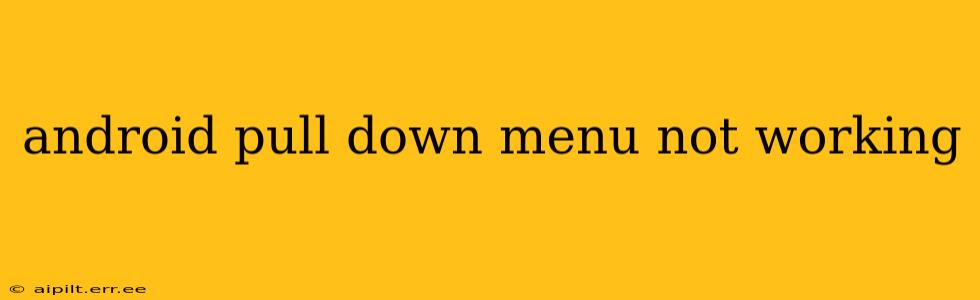 android pull down menu not working