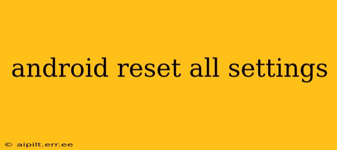 android reset all settings