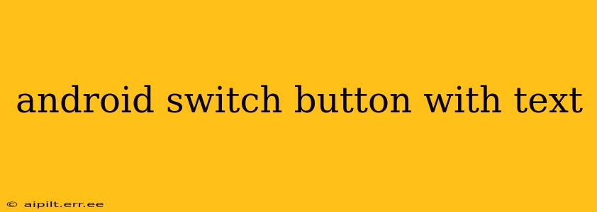 android switch button with text