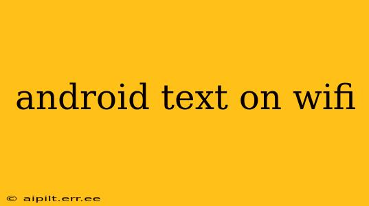 android text on wifi