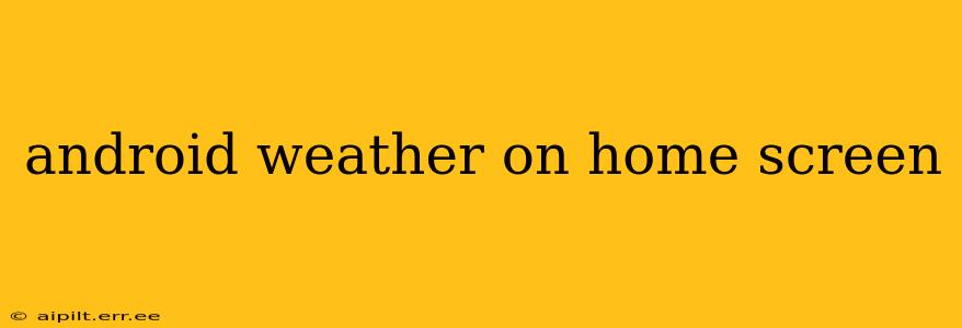 android weather on home screen