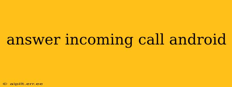 answer incoming call android