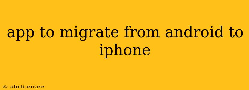 app to migrate from android to iphone