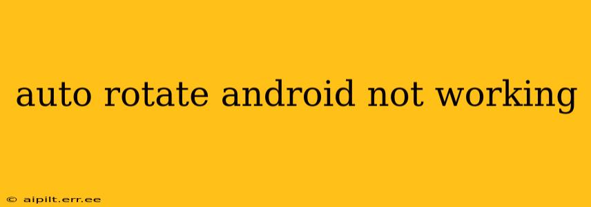 auto rotate android not working