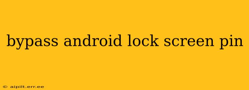 bypass android lock screen pin