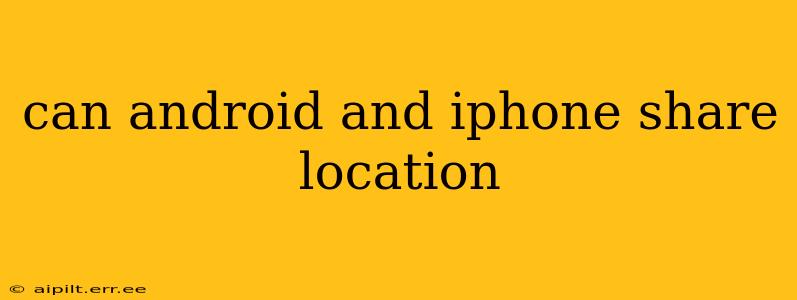 can android and iphone share location