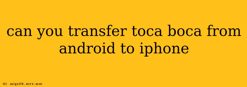 can you transfer toca boca from android to iphone