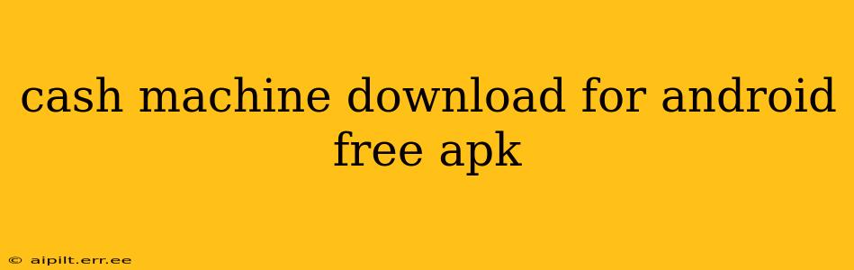 cash machine download for android free apk
