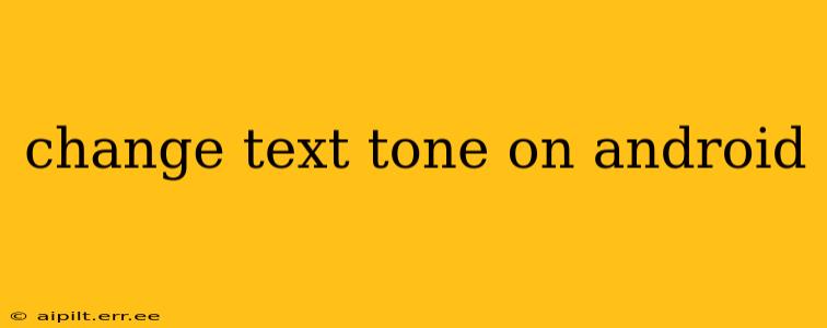 change text tone on android