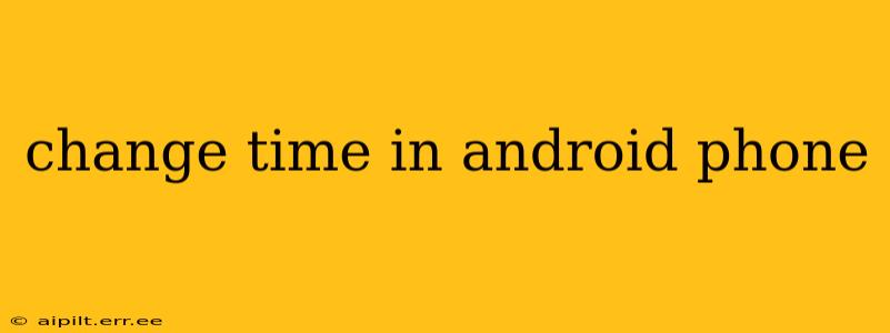 change time in android phone