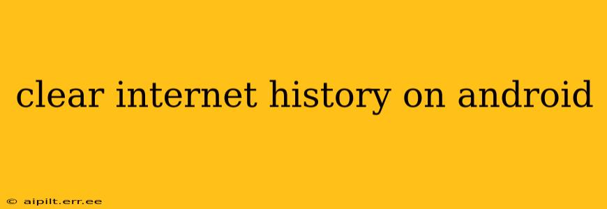clear internet history on android