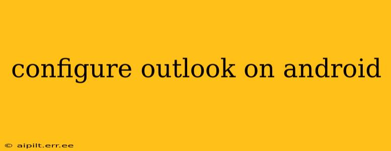 configure outlook on android