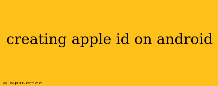 creating apple id on android