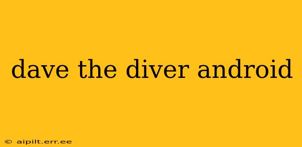 dave the diver android
