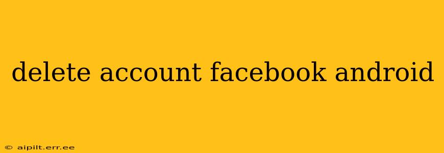 delete account facebook android