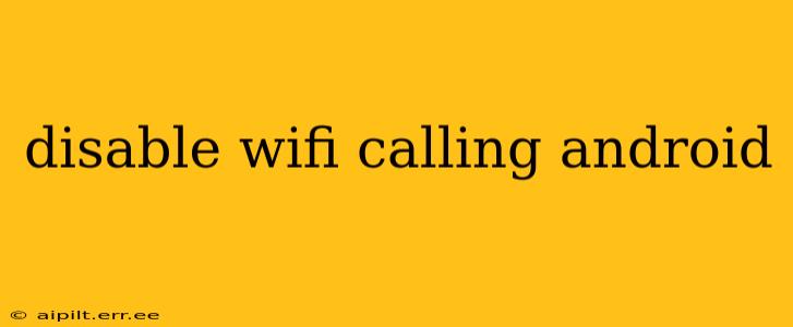disable wifi calling android