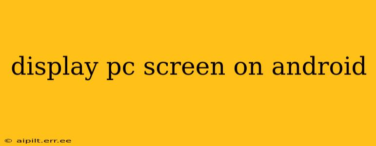display pc screen on android