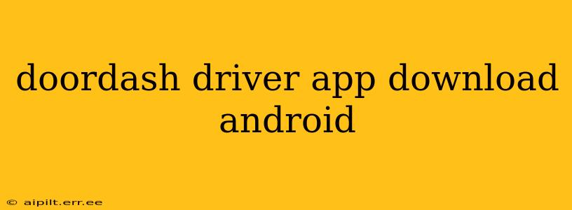 doordash driver app download android