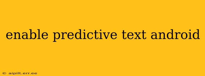 enable predictive text android