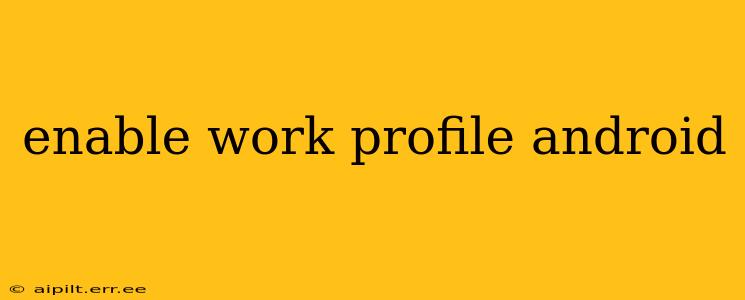 enable work profile android