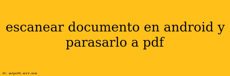 escanear documento en android y parasarlo a pdf