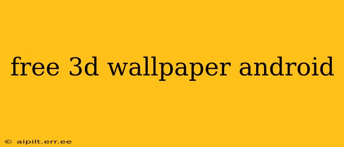 free 3d wallpaper android