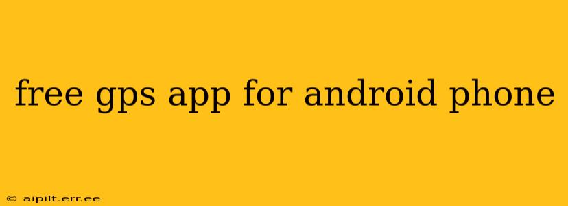 free gps app for android phone