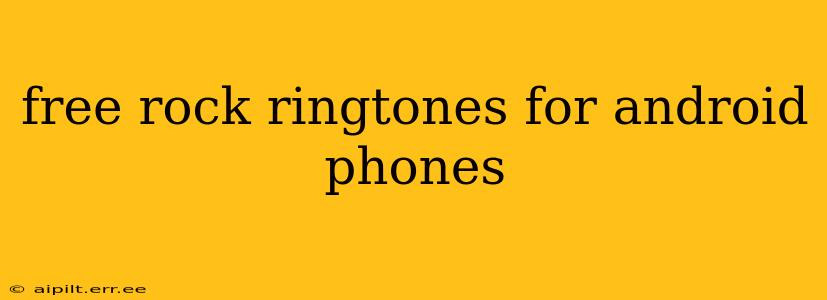 free rock ringtones for android phones