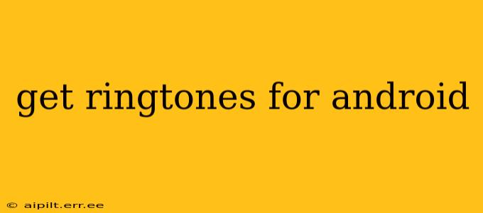 get ringtones for android