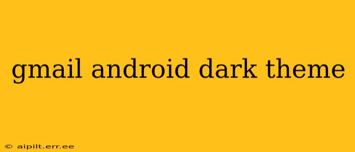 gmail android dark theme