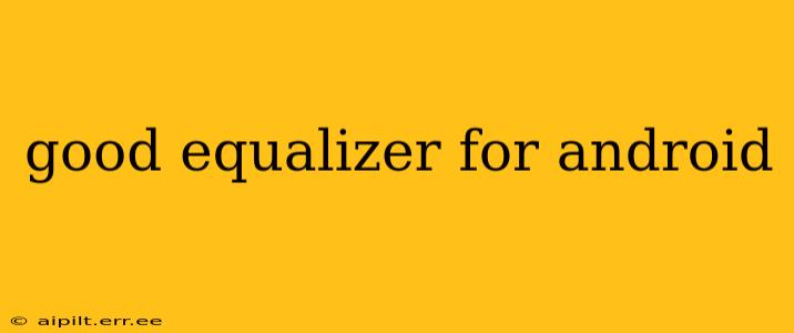 good equalizer for android