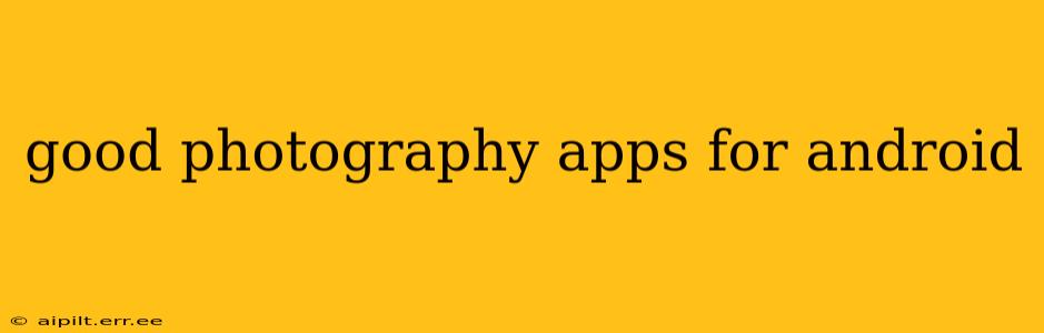 good photography apps for android