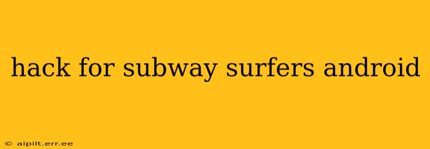 hack for subway surfers android