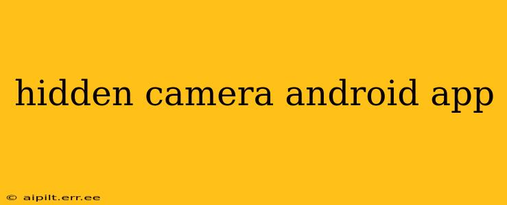 hidden camera android app